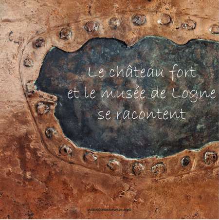 L’ouvrage « Le Château Fort et le Musée de Logne se racontent »